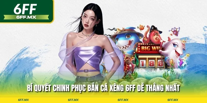 Bắn cá Xèng 6FF – Săn thưởng cực đỉnh, xu không giới hạn 2 Bí quyết chinh phục bắn cá xèng 6FF dễ thắng nhất