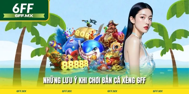 Bắn cá Xèng 6FF – Săn thưởng cực đỉnh, xu không giới hạn 3 Những lưu ý khi chơi bắn cá xèng 6FF