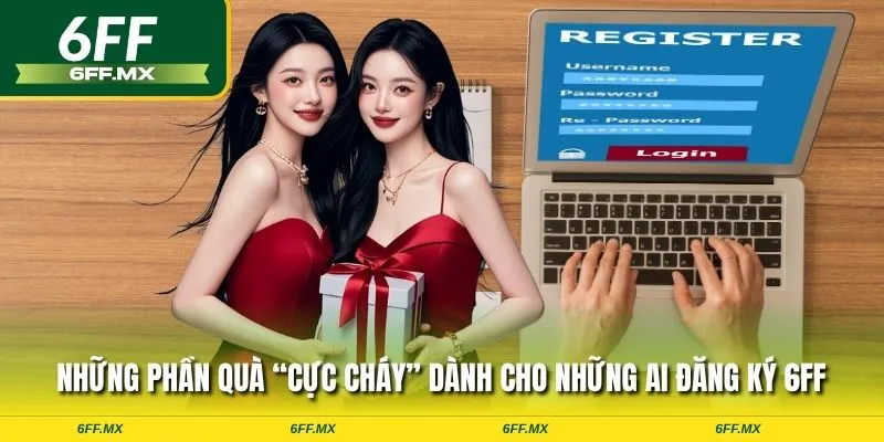 Hướng dẫn chi tiết cách đăng ký 6FF dành cho TÂN BINH 3 Những phần quà “cực cháy” dành cho những ai đăng ký 6FF