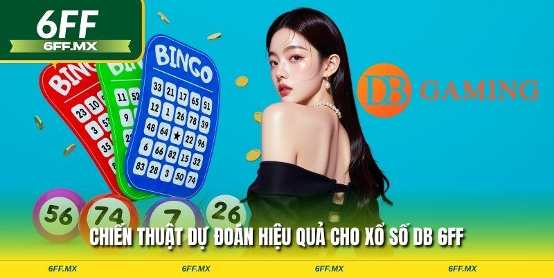 Xổ số DB 6FF – Hành trình mở cánh cửa vận mệnh huyền bí 2 Chiến thuật dự đoán hiệu quả cho xổ số DB 6FF